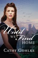 book cover for Until We Find Home by Cathy Gohlke