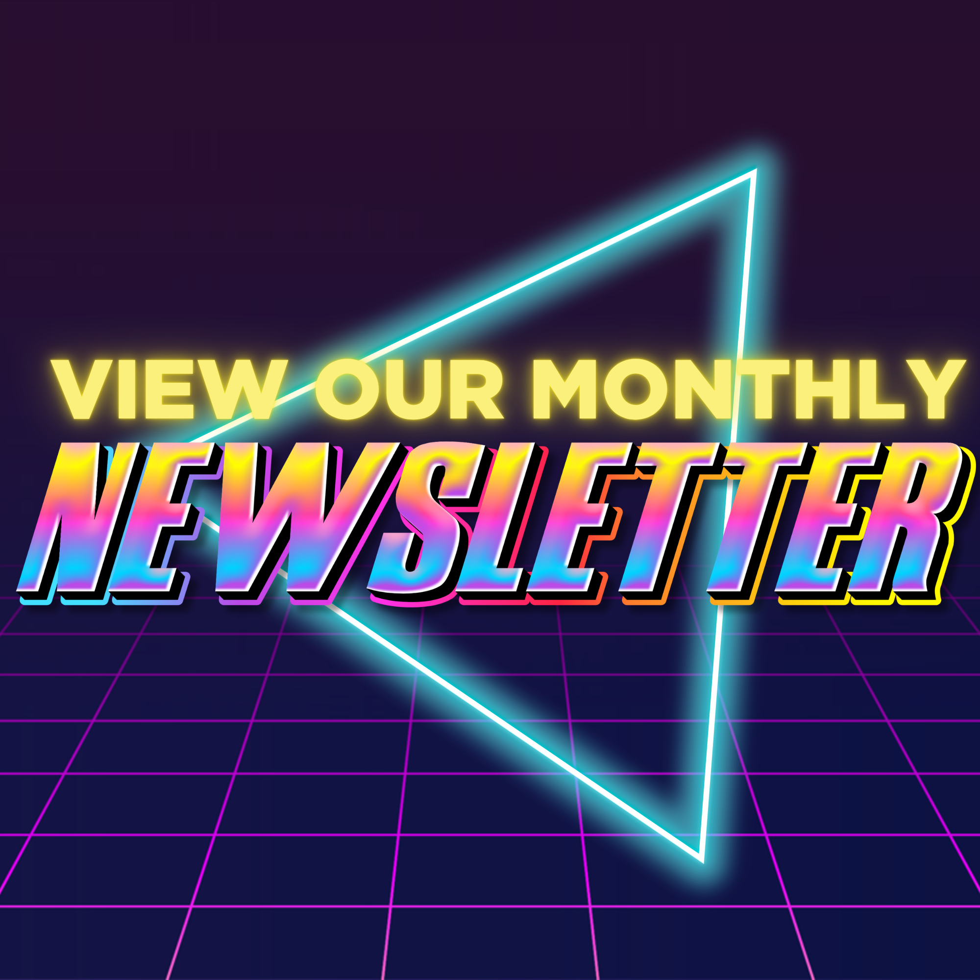 View Our Monthly Newsletter